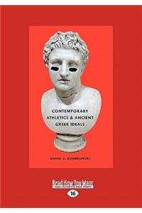 Contemporary Athletics & Ancient Greek Ideals (Large Print 16pt)