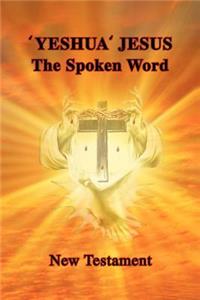 'Yeshua' Jesus - The Spoken Word