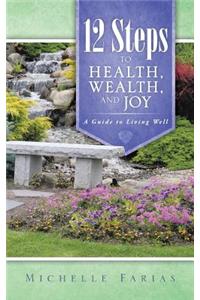 12 Steps to Health, Wealth, and Joy