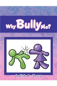 Why Bully Me?