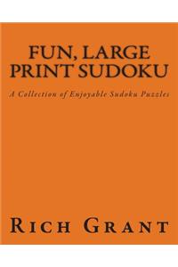 Fun, Large Print Sudoku: A Collection of Enjoyable Sudoku Puzzles