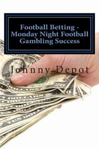Football Betting - Monday Night Football Gambling Success