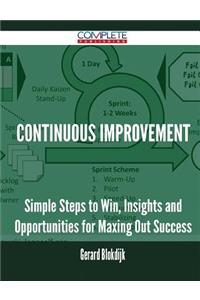 Continuous Improvement - Simple Steps to Win, Insights and Opportunities for Maxing Out Success