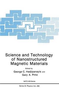 Science and Technology of Nanostructured Magnetic Materials