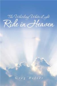 Whirling White Light Ride in Heaven