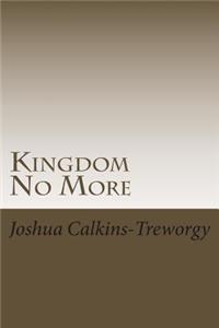 Kingdom No More