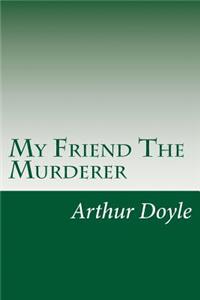 My Friend The Murderer