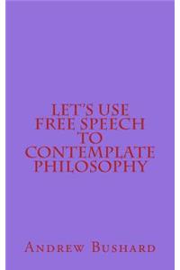 Let's Use Free Speech to Contemplate Philosophy