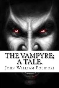 THE VAMPYRE; A Tale.