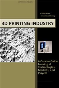 3d Printing Industry - Concise Guide