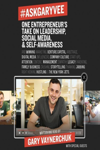 #askgaryvee Lib/E: One Entrepreneur's Take on Leadership, Social Media, and Self-Awareness