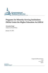 Programs for Minority-Serving Institutions (MSIs) Under the Higher Education Act (HEA)
