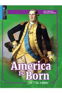 America Is Born (1770-1800)