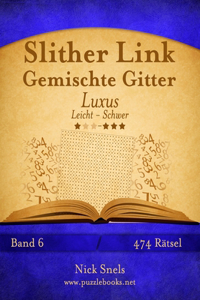 Slither Link Gemischte Gitter Luxus - Leicht bis Schwer - Band 6 - 474 Rätsel