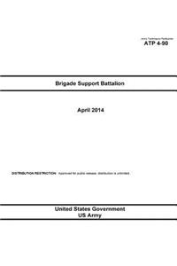Army Techniques Publication ATP 4-90 Brigade Support Battalion April 2014