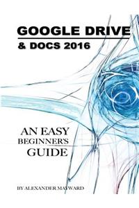 Google Drive & Docs 2016: Any Easy Beginner's Guide