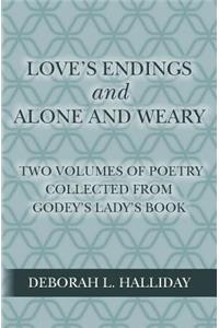 Love's Endings and Alone and Weary