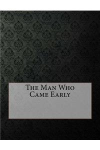 The Man Who Came Early