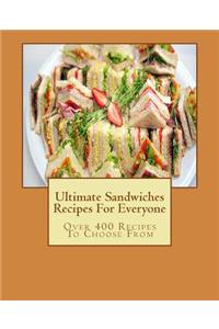 Ultimate Sandwiches Recipes For Everyone