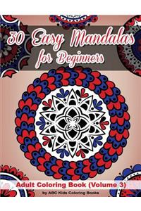 30 Easy Mandalas For Beginners Adult Coloring Book (Sacred Mandala Designs and Patterns Coloring Books for Adults)