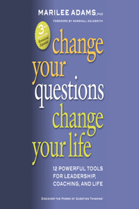 Change Your Questions, Change Your Life