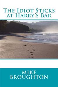 Idiot Sticks at Harry's Bar