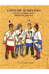COSTUME GUIDLINES For OA Ceremony Teams IROQUOIS