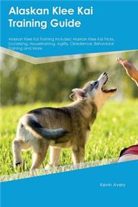 Alaskan Klee Kai Training Guide Alaskan Klee Kai Training Includes: Alaskan Klee Kai Tricks, Socializing, Housetraining, Agility, Obedience, Behavioral Training and More