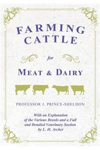 Farming Cattle for Meat and Dairy - With an Explanation of the Various Breeds and a Full and Detailed Veterinary Section by L. H. Archer