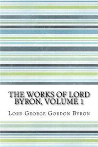 The Works of Lord Byron, Volume 1