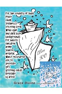For the country of India Peace calm seashells coloring book with light and dark blue backgrounds for adults children home school hospital while on bedrest use to decorate gift greeting cards keepsake by artist Grace Divine