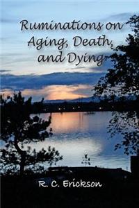 Ruminations on Aging, Death and Dying