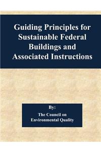 Guiding Principles for Sustainable Federal Buildings and Associated Instructions