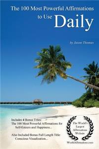 Affirmation the 100 Most Powerful Daily Affirmations - Including 2 Positive & Affirmative Action Bonus Books on Self-Esteem & Happiness, Also Included Conscious Visualization