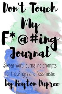 Don't Touch My F*#@ing Journal