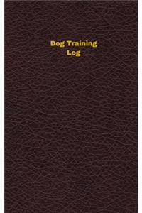 Dog Training Log (Logbook, Journal - 96 pages, 5 x 8 inches)