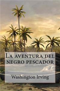 La aventura del negro pescador