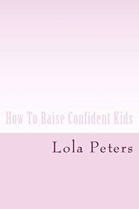 How To Raise Confident Kids