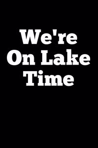 We're On Lake Time