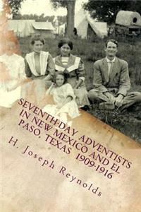 Seventh-day Adventists in New Mexico and El Paso, Texas 1909-1916