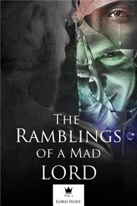 Ramblings of a Mad Lord Vol.1