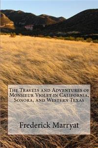 Travels and Adventures of Monsieur Violet in California, Sonora, and Western Texas