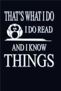 That's What I Do I Read And I Know Things