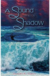 A Sound and a Shadow