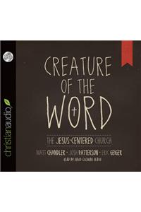 Creature of the Word: The Jesus-Centered Church