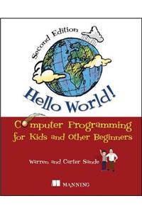 Hello World!: Computer Programming for Kids and Other Beginners