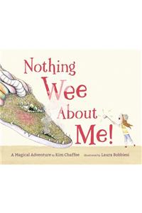 Nothing Wee about Me!: A Magical Adventure