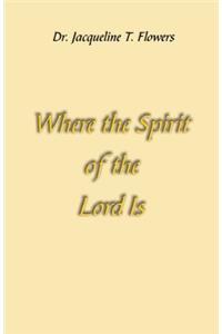 Where the Spirit of the Lord Is
