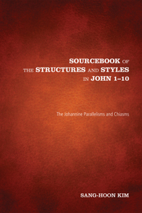 Sourcebook of the Structures and Styles in John 1-10