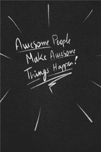 Awesome People Make Awesome Things Happen.